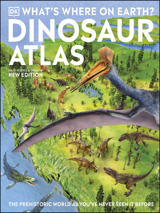Title details for What's Where on Earth? Dinosaur Atlas by DK - Available